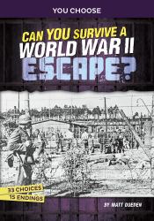 Can You Survive a World War II Escape? : An Interactive History Adventure