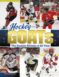 Hockey GOATs : The Greatest Athletes of All Time