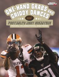 One-Hand Grabs and Griddy Dances : Football's Most Signature Moves, Celebrations, and More