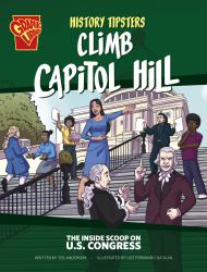 History Tipsters Climb Capitol Hill : The Inside Scoop on U. S. Congress