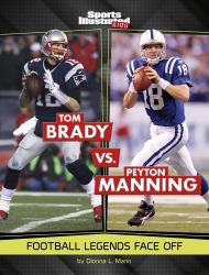 Tom Brady vs. Peyton Manning : Football Legends Face Off