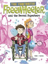 The Fantastic Freewheeler and the Second Superhero : A Graphic Novel