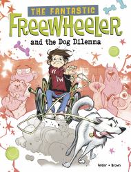 The Fantastic Freewheeler and the Dog Dilemma : A Graphic Novel