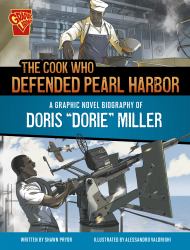 The Cook Who Defended Pearl Harbor : A Graphic Novel Biography of Doris Dorie Miller