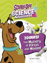 Zoinks! the Mystery of Forces and Motion : A Scooby-Doo! Science Adventure