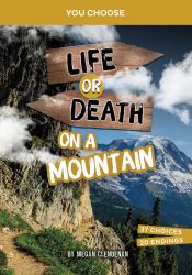 Life or Death on a Mountain : An Interactive Survival Adventure