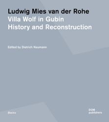 Ludwig Mies Van der Rohe. Villa Wolf in Gubin : History and Reconstruction