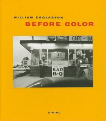 William Eggleston: Before Color