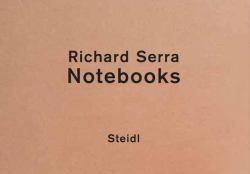 Richard Serra: Notebooks Vol. 1