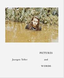 Juergen Teller: Pictures and Text