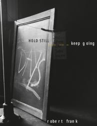 Robert Frank: Hold Still, Keep Going