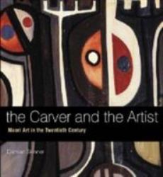 The Carver and the Artist : Maori Art in the Twentieth Century