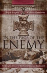 In the Face of the Enemy : The Victoria Cross and New Zealand