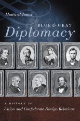 Blue and Gray Diplomacy : A History of Union and Confederate Foreign Relations