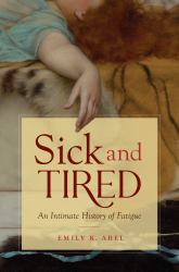 Sick and Tired : An Intimate History of Fatigue