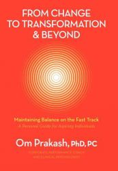 From Change to Transformation and Beyond : Maintaining Balance on the Fast Track of Life