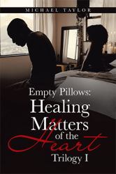 Empty Pillows: Healing Matters of the Heart : Trilogy I