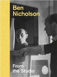 Ben Nicholson : From the Studio