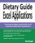 Dietary Guide to Excel Applications : Create Nutritional and Dietary Applications with Excel