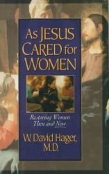 As Jesus Cared for Women : Restoring Women Then and Now