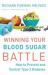 Winning Your Blood Sugar Battle : How to Prevent and Control Type 2 Diabetes