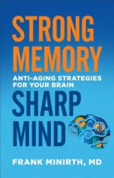 Strong Memory, Sharp Mind : Anti-Aging Strategies for Your Brain