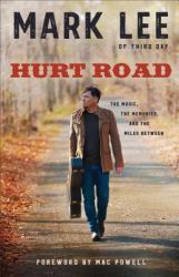 Hurt Road : The Music, the Memories, and the Miles Between