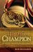 The Heart of a Champion : Inspiring True Stories of Challenge and Triumph