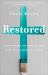 Restored : Transforming the Sting of Your Past into Purpose for Today