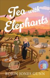 Tea with Elephants : A Suitcase Sisters Novel