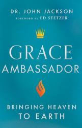 Grace Ambassador : Bringing Heaven to Earth