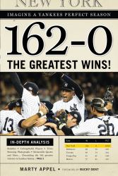 162-0: Imagine a Yankees Perfect Season : The Greatest Wins!