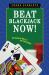 Beat Blackjack Now! : The Easiest Way to Get the Edge!