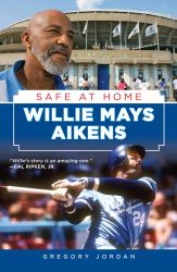 Willie Mays Aikens : Safe at Home