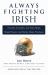 Always Fighting Irish : Players, Coaches, and Fans Share Their Passion for Notre Dame Football