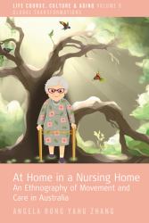 At Home in a Nursing Home : An Ethnography of Movement and Care in Australia