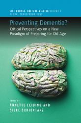 Preventing Dementia? : Critical Perspectives on a New Paradigm of Preparing for Old Age