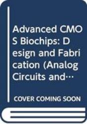 Advanced CMOS Biochips : Design and Fabrication