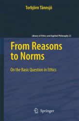 From Reasons to Norms : On the Basic Question in Ethics