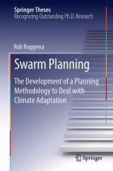 Swarm Planning : The Development of a Planning Methodology to Deal with Climate Adaptation