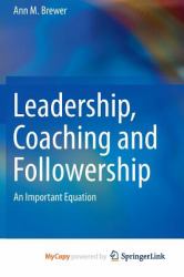 Leadership, Coaching and Followership : An Important Equation