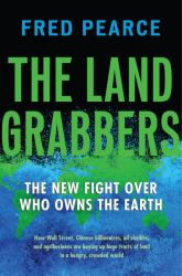 The Land Grabbers : The New Fight over Who Owns the Earth