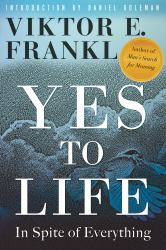 Yes to Life : In Spite of Everything