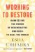 Working to Restore : Harnessing the Power of Regenerative Business to Heal the World