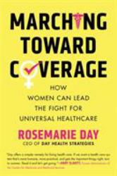 Marching Toward Coverage : How Women Can Lead the Fight for Universal Healthcare