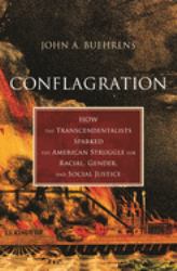 Conflagration : How the Transcendentalists Sparked the American Struggle for Racial, Gender, and Social Justice