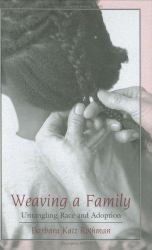 Weaving a Family : Untangling Race and Adoption