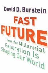 Fast Future : How the Millennial Generation Is Shaping Our World