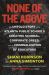 None of the Above : The Untold Story of the Atlanta Public Schools Cheating Scandal, Corporate Greed , and the Criminalization of Educators