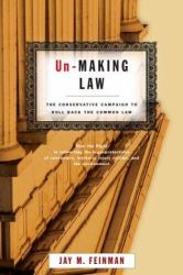 Un-Making Law : The Conservative Campaign to Roll Back the Common Law